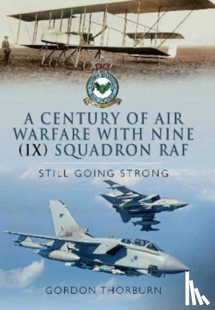 Thornburn, Gordon - A Century of Air Warfare With Nine (IX) Squadron, RAF