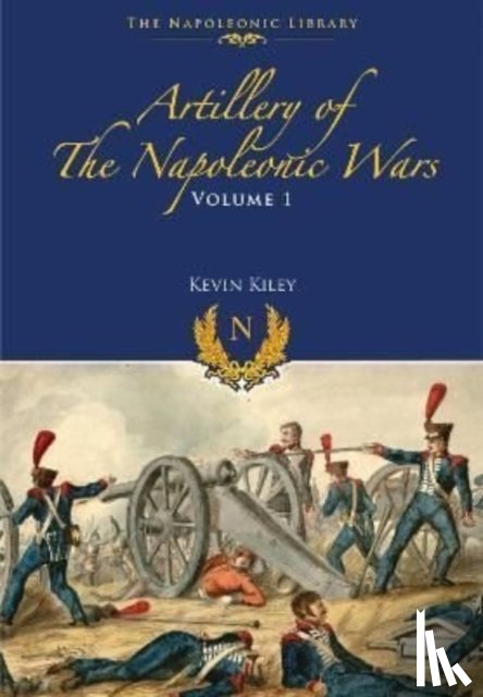 Kiley, Kevin F - Artillery of the Napoleonic Wars