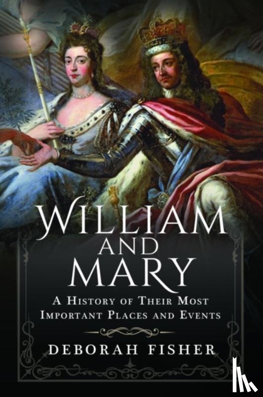 Fisher, Deborah - William and Mary: A History of Their Most Important Places and Events