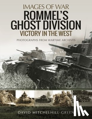 Mitchelhill-Green, David - Rommel's Ghost Division: Victory in the West