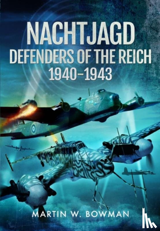 Bowman, Martin W - Nachtjagd, Defenders of the Reich, 1940–1943