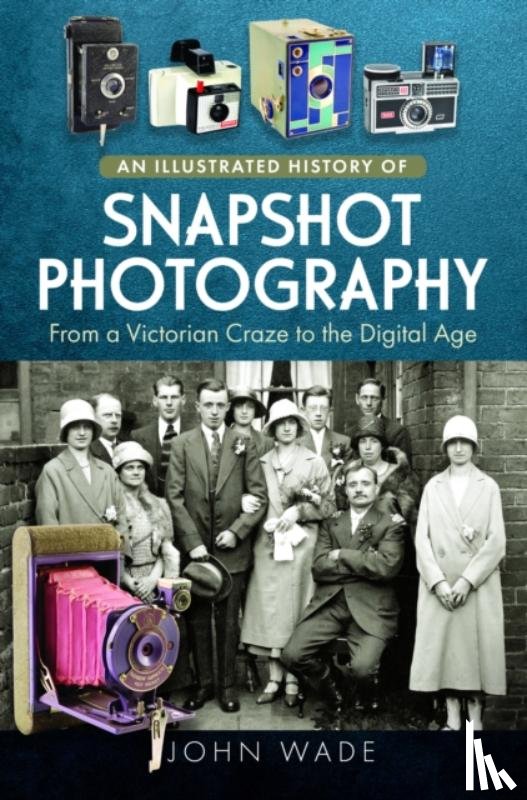 Wade, John - An Illustrated History of Snapshot Photography