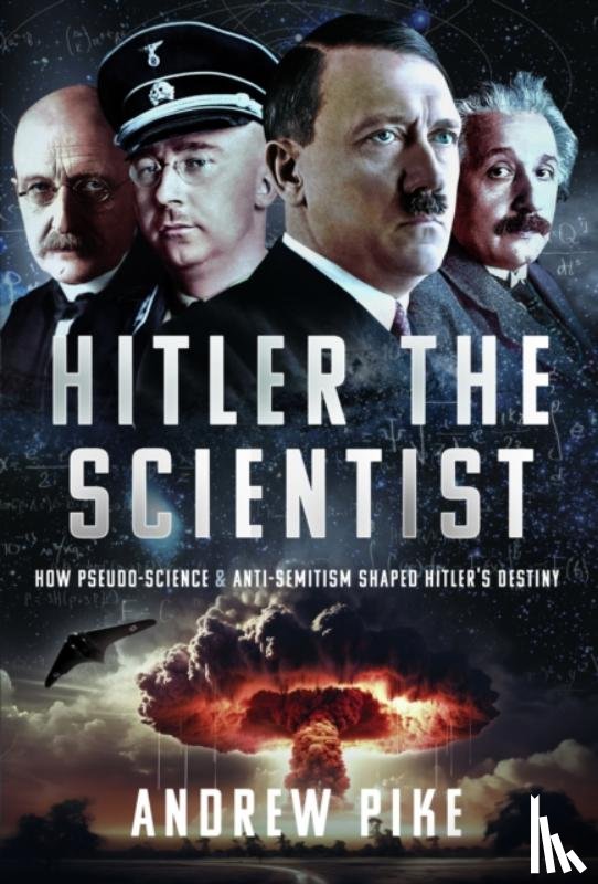Pike, Andrew - Hitler the Scientist