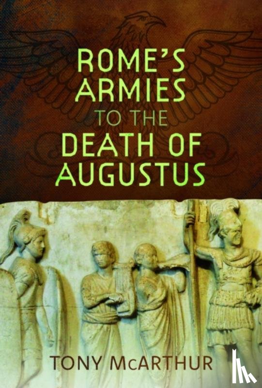 McArthur, Tony - Rome's Armies to the Death of Augustus