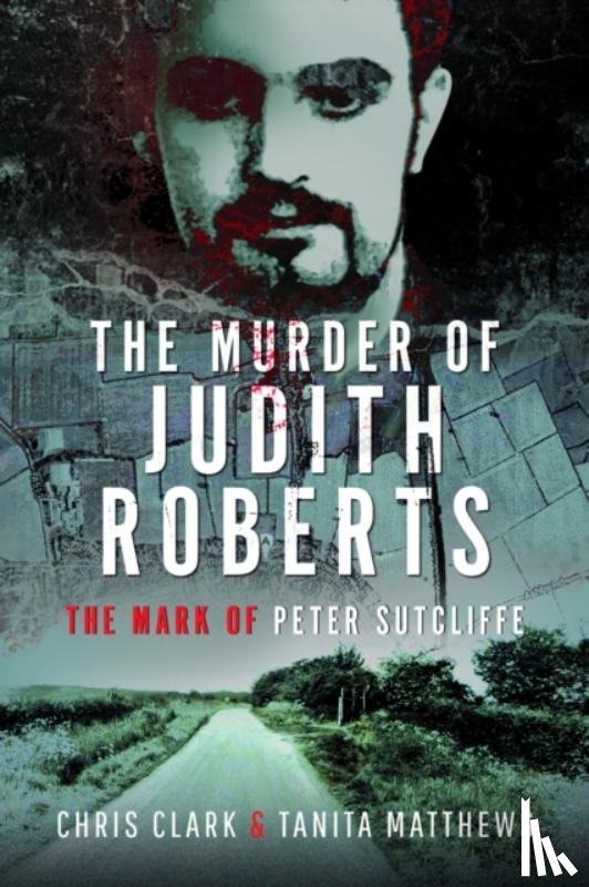 Clark, Chris, Matthews, Tanita - The Murder of Judith Roberts