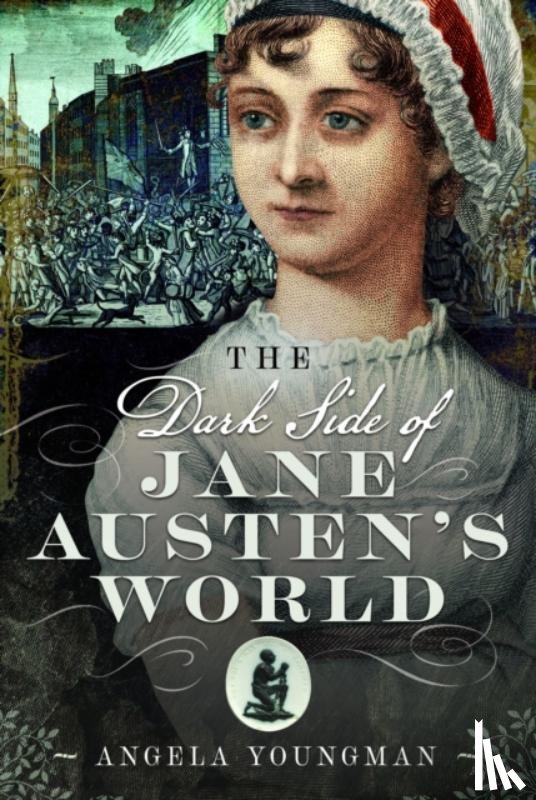 Youngman, Angela - The Dark Side of Jane Austen's World