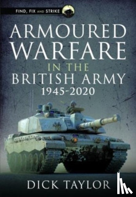 Taylor, Richard - Armoured Warfare in the British Army 1945-2020