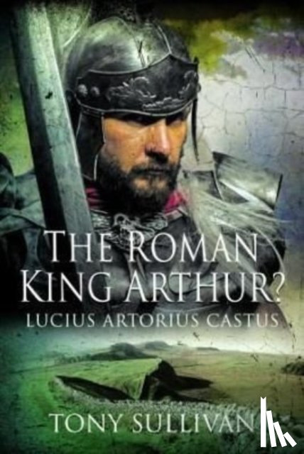 Sullivan, Tony - The Roman King Arthur?