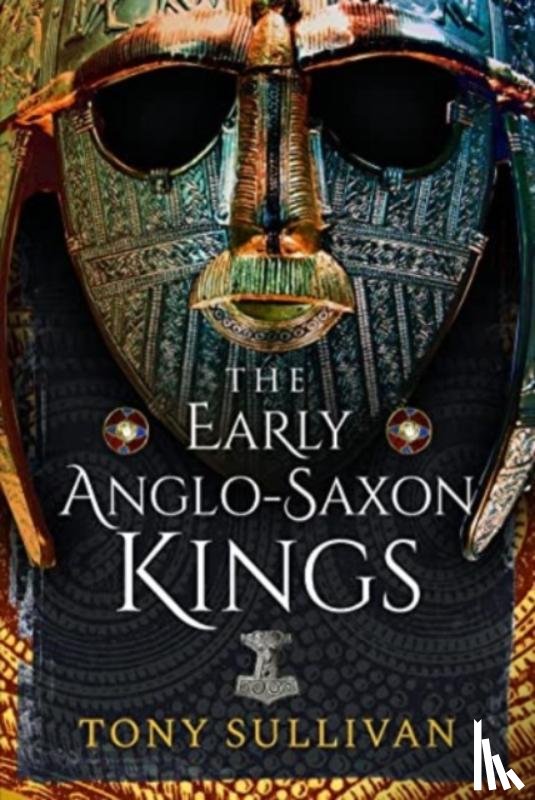 Sullivan, Tony - The Early Anglo-Saxon Kings