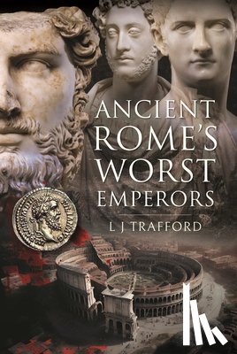 Trafford, L J - Ancient Rome's Worst Emperors