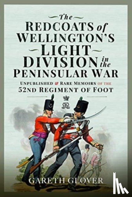 Glover, Gareth - The Redcoats of Wellington's Light Division in the Peninsular War
