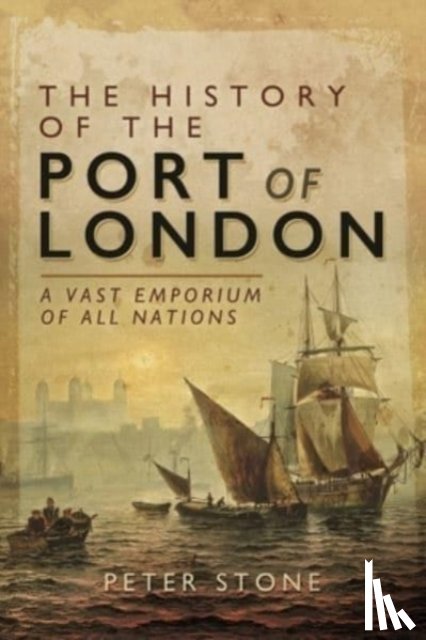 Stone, Peter - The History of the Port of London