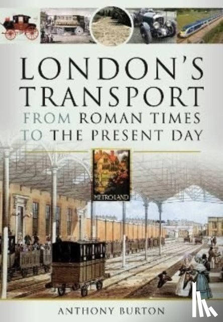 Burton, Anthony - London's Transport From Roman Times to the Present Day