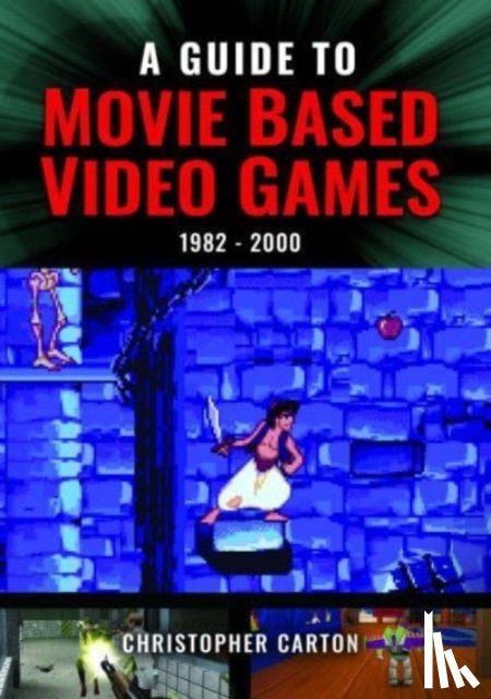 Carton, Christopher - A Guide to Movie Based Video Games, 1982-2000