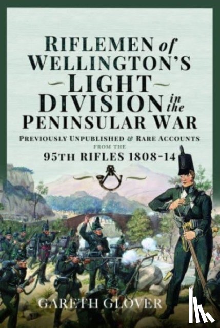 Glover, Gareth - Riflemen of Wellington s Light Division in the Peninsular War