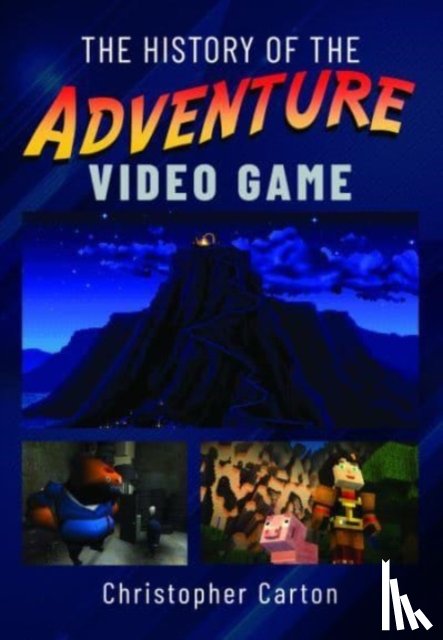 Carton, Christopher - The History of the Adventure Video Game