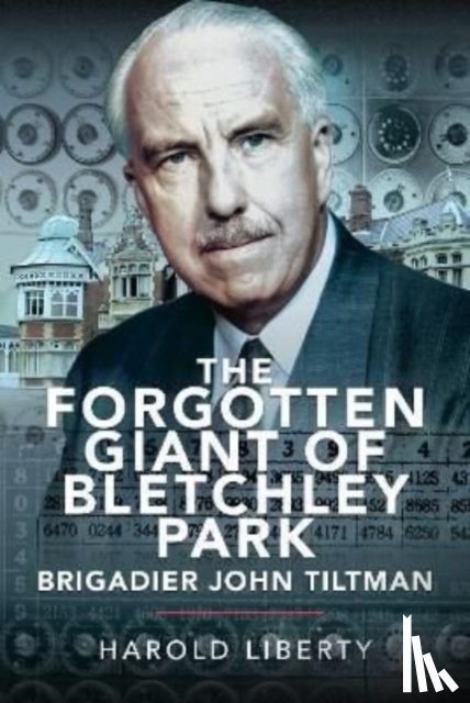 Liberty, Harold - The Forgotten Giant of Bletchley Park