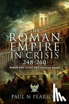 Pearson, Paul N - The Roman Empire in Crisis, 248–260