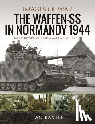 Ian, Baxter - Waffen-SS in Normandy, 1944