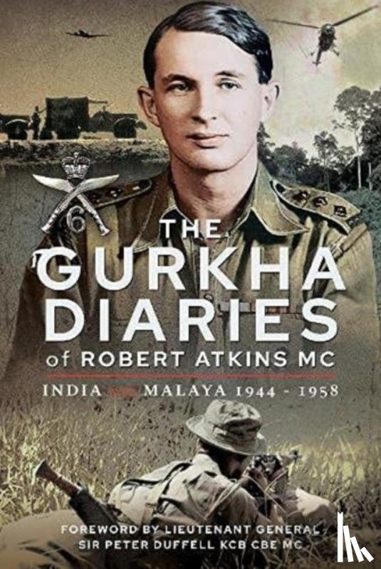 Robert, Atkins MC - The Gurkha Diaries of Robert Atkins MC