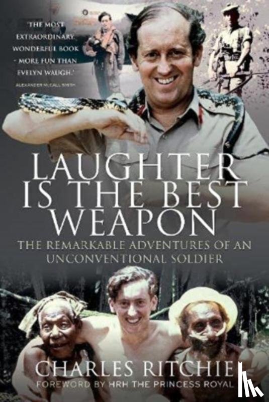 Ritchie, Charles - Laughter is the Best Weapon: The Remarkable Adventures of an Unconventional Soldier