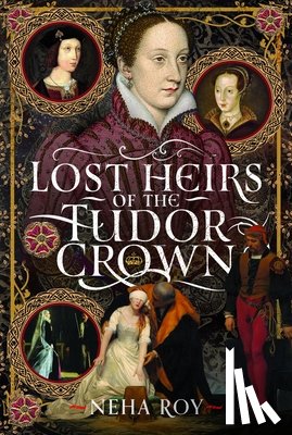 Roy, Neha - Lost Heirs of the Tudor Crown