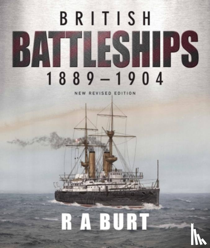 Burt, R A - British Battleships 1889 1904