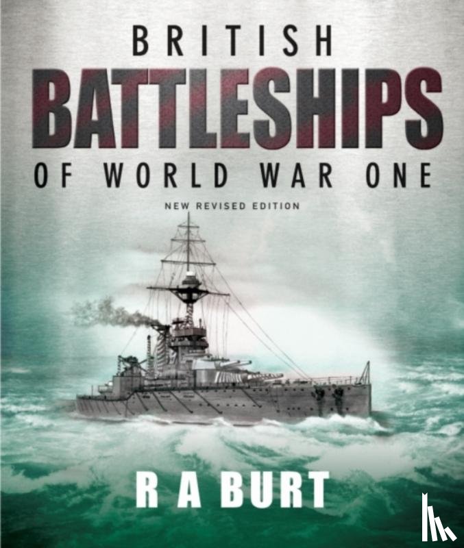 Burt, R A - British Battleships of World War One