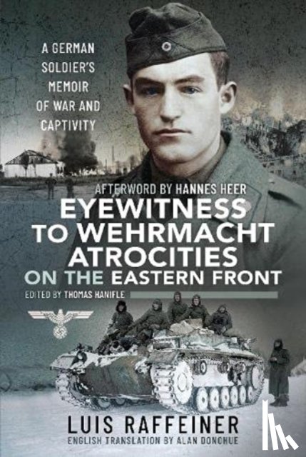 Raffeiner, Luis - Eyewitness to Wehrmacht Atrocities on the Eastern Front