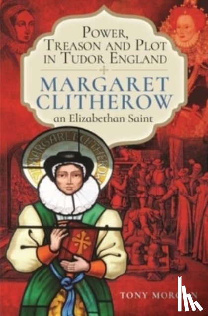 Morgan, Tony - Power, Treason and Plot in Tudor England