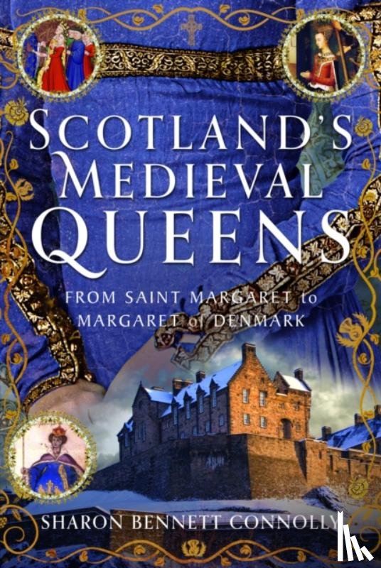 Connolly, Sharon Bennett - Scotland’s Medieval Queens
