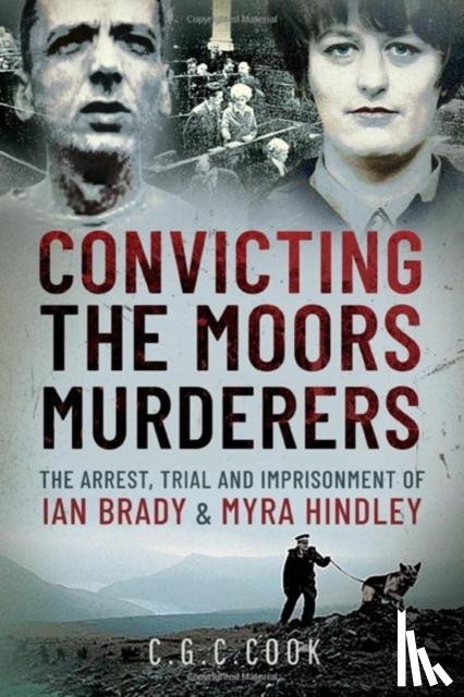 Cook, Chris - Convicting the Moors Murderers