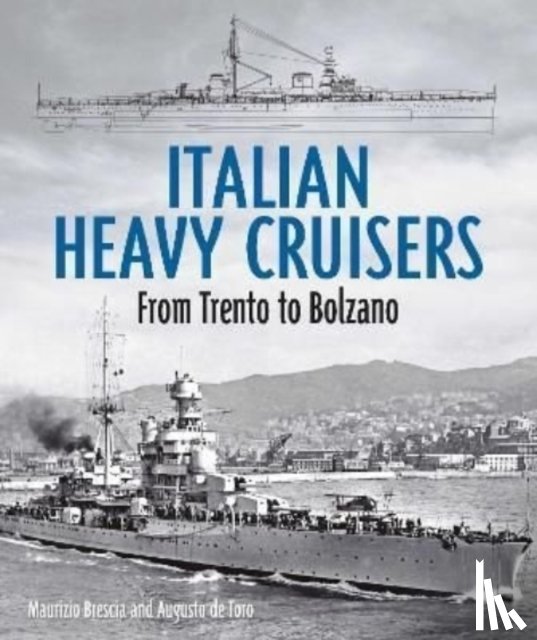 Brescia, Maurizio, de Toro, Augusto - Italian Heavy Cruisers