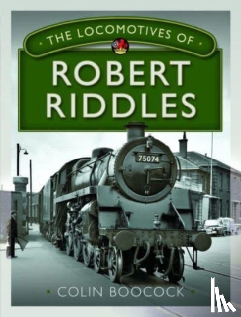 Boocock, Colin - The Locomotives of Robert Riddles