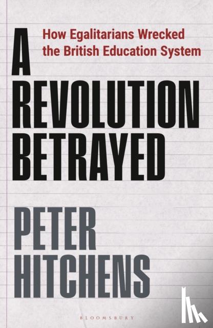 Hitchens, Peter (Journalist and Commentator, UK) - A Revolution Betrayed