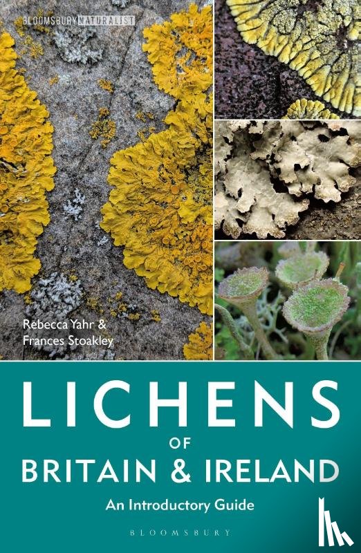 Yahr, Dr Rebecca, Stoakley, Frances - Lichens of Britain and Ireland