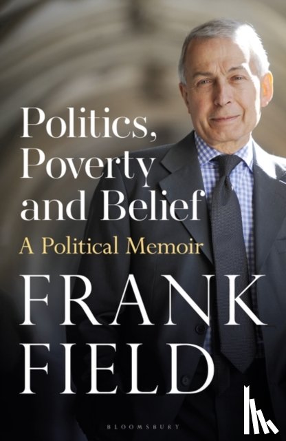 Field, The Rt Hon Frank - Politics, Poverty and Belief