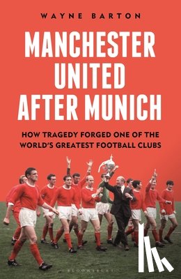 Barton, Wayne - Manchester United After Munich