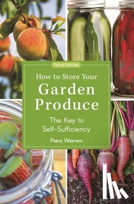 Warren, Piers - How to Store Your Garden Produce
