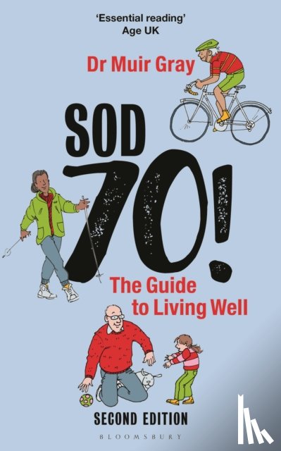 Gray, Sir Muir - Sod Seventy!: The Guide to Living Well