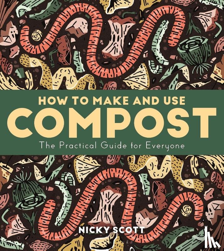 Scott, Nicky - How to Make and Use Compost