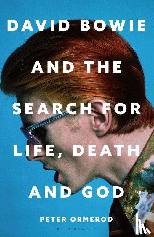 Ormerod, Peter - David Bowie and the Search for Life, Death and God