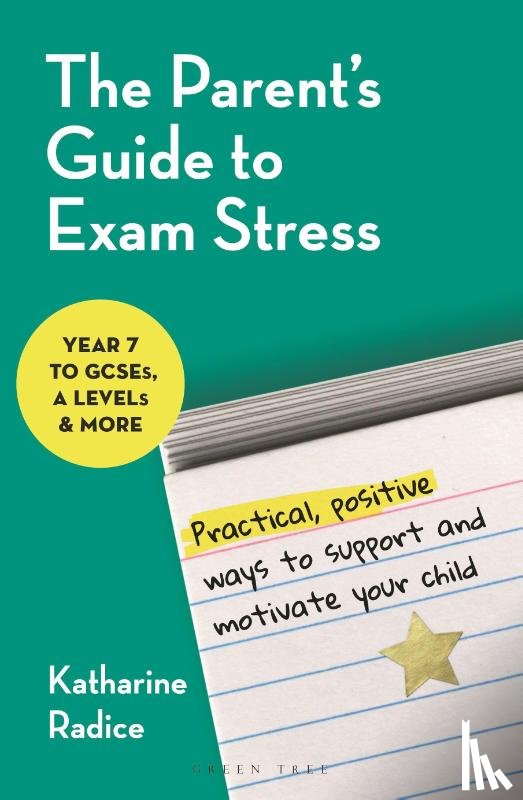 Radice, Katharine (University of Cambridge - The Parent's Guide to Exam Stress