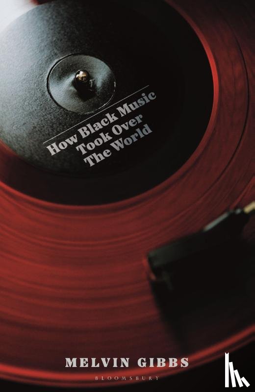 Gibbs, Melvin - How Black Music Took Over the World