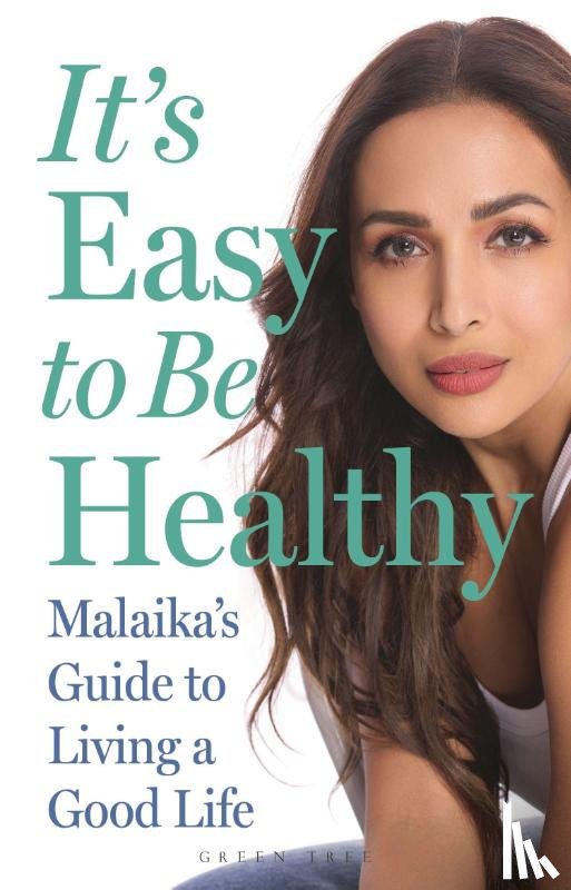 Arora, Malaika - It's Easy to Be Healthy