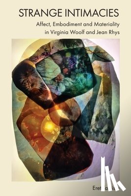 Talviste, Eret (Researcher in English Literature - Strange Intimacies – Affect, Embodiment and Materiality in Virginia Woolf and Jean Rhys