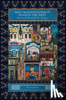 Quisay, Walaa (Leverhulme Early Career Fellow at The School of Divinity - Neo-traditionalism in Islam in the West