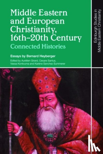 Heyberger, Bernard - Middle Eastern and European Christianity, 16th-20th Century