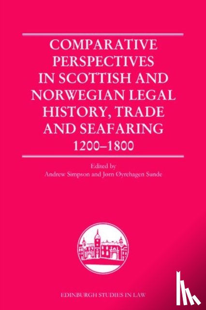  - Comparative Perspectives in Scottish and Norwegian Legal History, Trade and Seafaring, 1200-1800