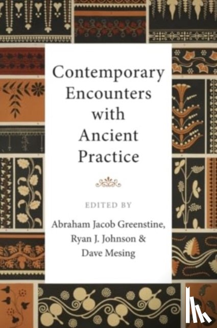  - Contemporary Encounters with Ancient Practice